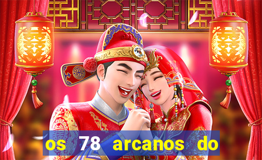 os 78 arcanos do tarot e seus significados